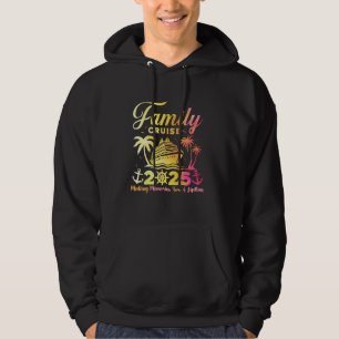Family Cruise 2025 Making Memories For Lifetime Be Hoodie