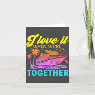 Family Cruise 2026 I Love It When We're Cruisin' T Card