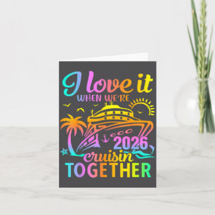 Family Cruise 2026 I Love It When We're Cruisin' T Card