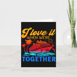 Family Cruise 2026 I Love It When We're Cruisin' T Card