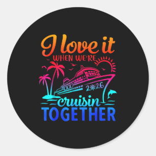 Family Cruise 2026 I Love It When We're Cruisin' T Classic Round Sticker