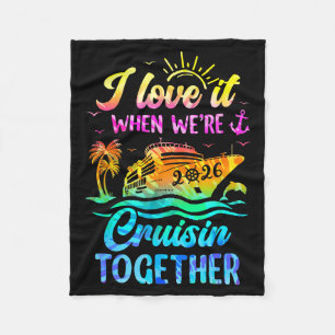 Family Cruise 2026 I Love It When We're Cruisin' T Fleece Blanket