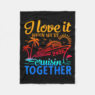 Family Cruise 2026 I Love It When We're Cruisin' T Fleece Blanket