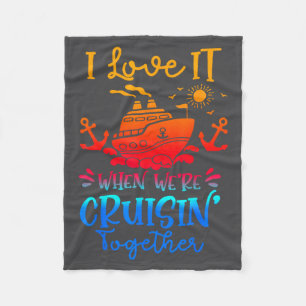 Family Cruise 2026 I Love It When We're Cruisin' T Fleece Blanket