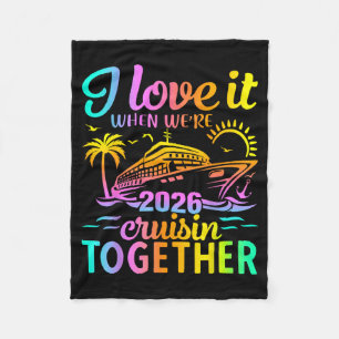 Family Cruise 2026 I Love It When We're Cruisin' T Fleece Blanket