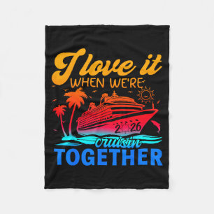 Family Cruise 2026 I Love It When We're Cruisin' T Fleece Blanket