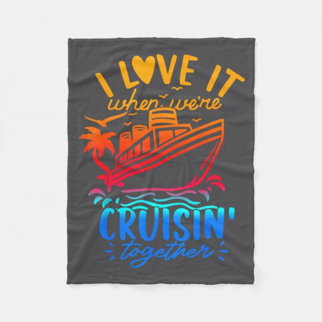 Family Cruise 2026 I Love It When We're Cruisin' T Fleece Blanket (Front)