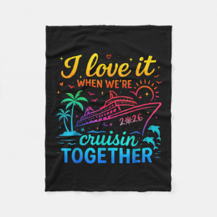 Family Cruise 2026 I Love It When We're Cruisin' T Fleece Blanket
