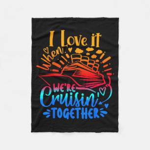 Family Cruise 2026 I Love It When We're Cruisin' T Fleece Blanket
