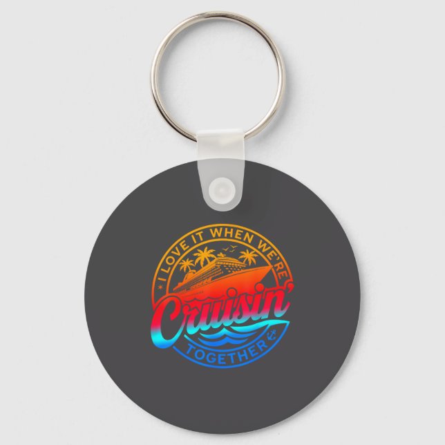Family Cruise 2026 I Love It When We're Cruisin' T Key Ring (Front)