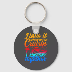 Family Cruise 2026 I Love It When We're Cruisin' T Key Ring