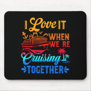 Family Cruise 2026 I Love It When We're Cruisin' T Mouse Pad