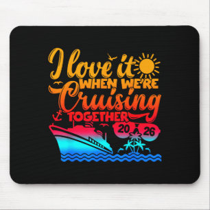 Family Cruise 2026 I Love It When We're Cruisin' T Mouse Pad