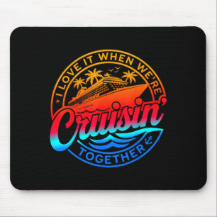 Family Cruise 2026 I Love It When We're Cruisin' T Mouse Pad