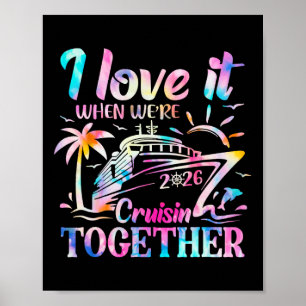 Family Cruise 2026 I Love It When We're Cruisin' T Poster