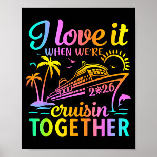 Family Cruise 2026 I Love It When We're Cruisin' T Poster
