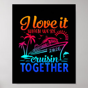 Family Cruise 2026 I Love It When We're Cruisin' T Poster