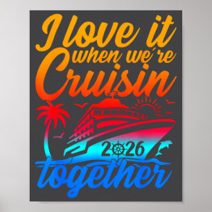 Family Cruise 2026 I Love It When We're Cruisin' T Poster