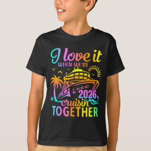 Family Cruise 2026 I Love It When We're Cruisin' T T-Shirt