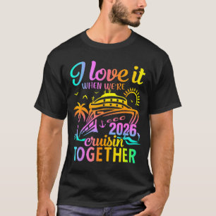 Family Cruise 2026 I Love It When We're Cruisin' T T-Shirt