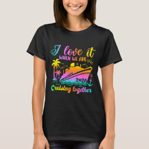 Family Cruise 2026 I Love It When We're Cruisin' T T-Shirt