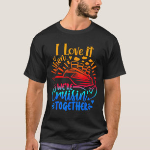 Family Cruise 2026 I Love It When We're Cruisin' T T-Shirt