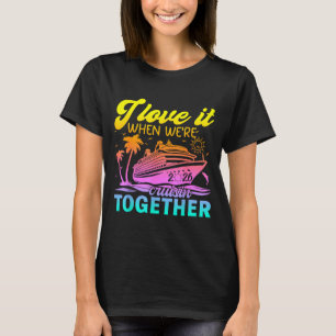 Family Cruise 2026 I Love It When We're Cruisin' T T-Shirt