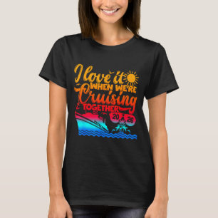 Family Cruise 2026 I Love It When We're Cruisin' T T-Shirt