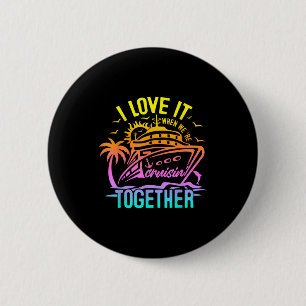 Family Cruise 2026 I Love It When Were Cruisin Tog 6 Cm Round Badge