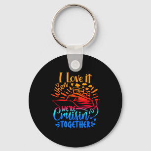 Family Cruise 2026 I Love It When Were Cruisin Tog Key Ring