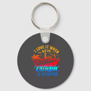 Family Cruise 2026 I Love It When Were Cruisin Tog Key Ring