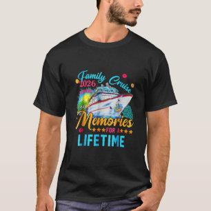 Family Cruise 2026 Making Memories For A Lifetime  T-Shirt