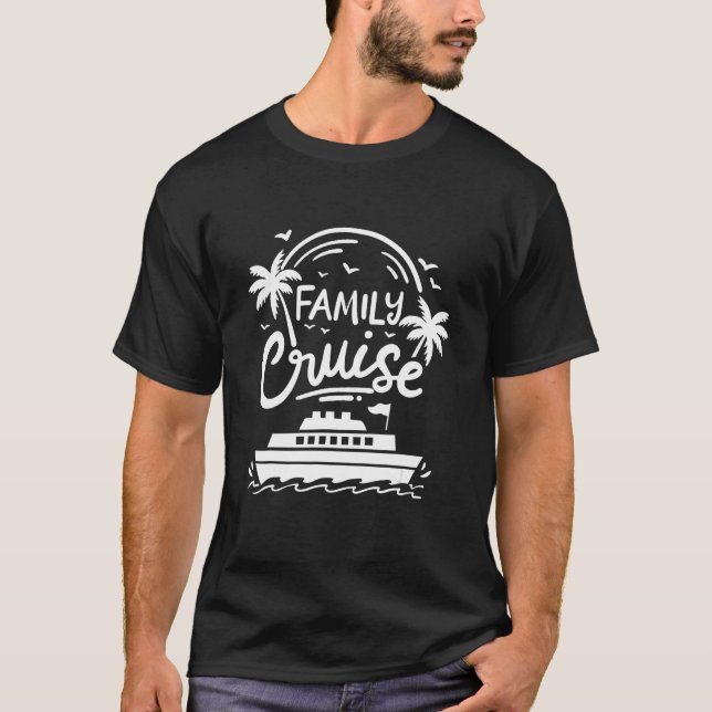 Family Cruise Cruise Ship Cruising 1 T-Shirt (Front)