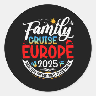 Family Cruise Europe 2025 Europe Family Vacation 2 Classic Round Sticker