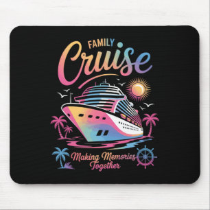 Family Cruise Making Memories Together Cruise Trip Mouse Pad