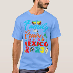 Family Cruise Mexico 2023 Vacation Summer Trip Vac T-Shirt
