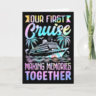 Family Cruise - Our First Cruise Making Memories T Card