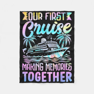Family Cruise - Our First Cruise Making Memories T Fleece Blanket