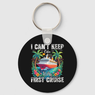 Family Cruise Trip I Can't Keep Calm It's My First Key Ring