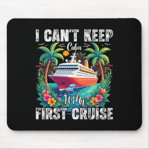 Family Cruise Trip I Can't Keep Calm It's My First Mouse Pad