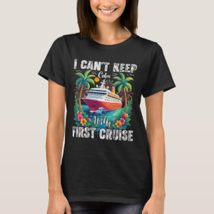Family Cruise Trip I Can't Keep Calm It's My First T-Shirt