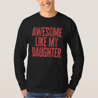 Family Dad Father s Day Retro Awesome Like My Daug T-Shirt