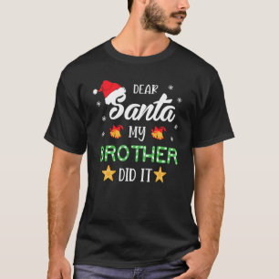Family Dear Santa My Brother Did It T-Shirt