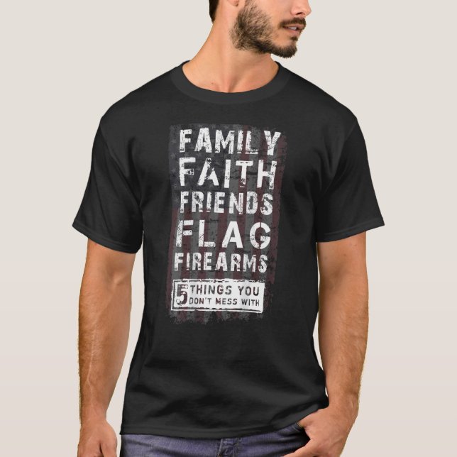 family faith friends flag firearms T-Shirt (Front)