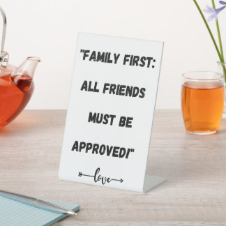 "Family First: All Friends Must Be Approved!" – Pedestal Sign