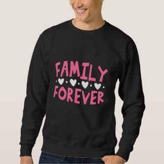Family Forever Sweatshirt
