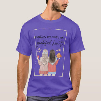 Family friends and grateful hearts gift T-Shirt