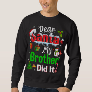 Family Funny Dear Santa My Brother Did It Christma Sweatshirt