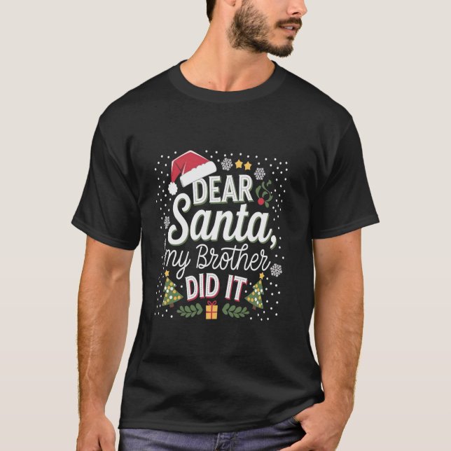 Family Funny Dear Santa My Brother Did It Christma T-Shirt (Front)