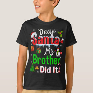 Family Funny Dear Santa My Brother Did It Christma T-Shirt